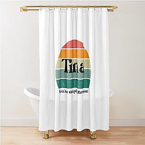 Tina Turner you're simply the best Shower Curtain