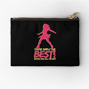 You're simply the best! Better than all the rest - Tina Turner - R.I.P. Tina Turner Zipper Pouch