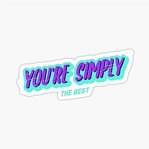 Tina Turner - You're simply the best, better than all the rest sticker