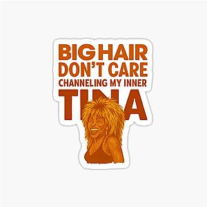 Big Hair Don't Care Tina Turner Sticker