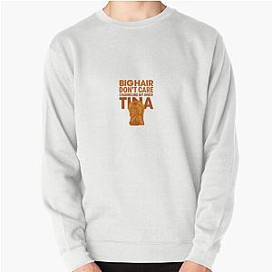 Big Hair Don't Care Tina Turner Sweatshirt