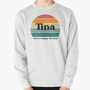 Tina Turner you're the best Pullover Sweatshirt