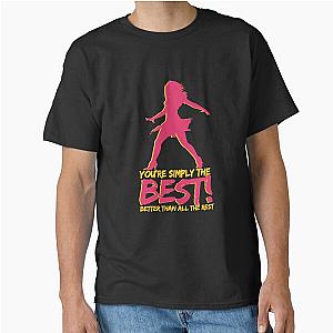 You're Simply the Best - Tina Turner Classic T-Shirt