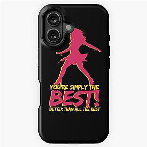 You're the Best! Better than all the rest - Tina Turner iPhone Tough Case