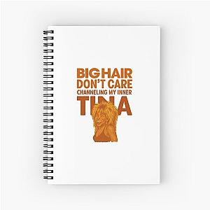Big Hair Doesn't Care Tina Turner Spiral Notebook