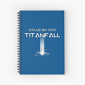 Stand by for Titanfall - Titanfall (White Words) Spiral Notebook