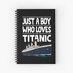 Just a Boy Who Loves the Titanic Ship Gift for Kids Spiral Notebook