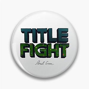 Title Fight Floral Green Pin