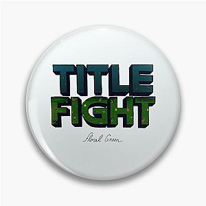 Title Fight Floral Green Pin