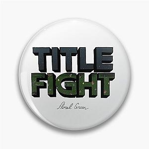 Title Fight - Floral Green Pin