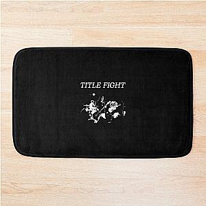 Title Fight  	 Bath Mat