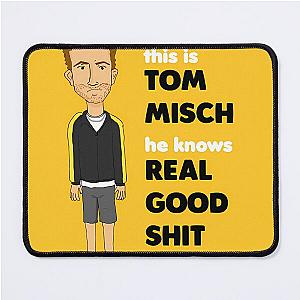 Tom Misch Knows Real Good Shit Mouse Pad