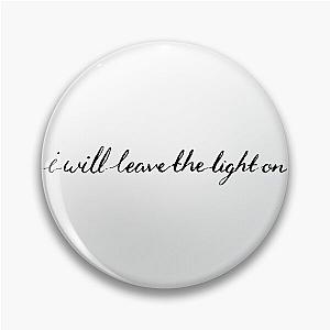 I will leave the light on Tom Walker Pin