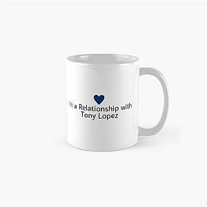 In a relationship with Tony Lopez Classic Mug