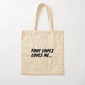 Tony Lopez loves me - Funny Cotton Tote Bag