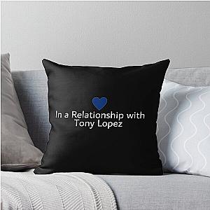 In a relationship with Tony Lopez Throw Pillow