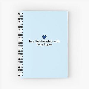 In a relationship with Tony Lopez Status Spiral Notebook