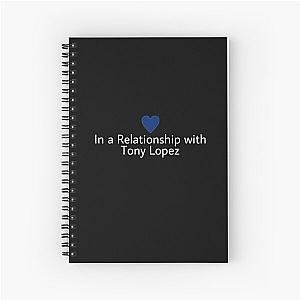 In a relationship with Tony Lopez Status Spiral Notebook