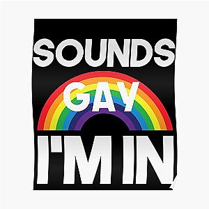 Transgender Posters - Sounds Gay I'm In Lgbt Gay Pride Bi Trans Lesbian Funny Poster RB0403