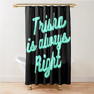 Trisha Paytas is always right retro graphic design Shower Curtain