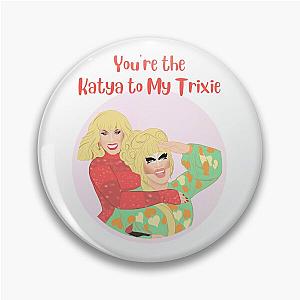 Katya To My Trixie Pin