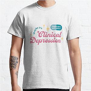 Trixie Mattel - Maybe she's born with it. Maybe it's clinical depression. Classic T-Shirt