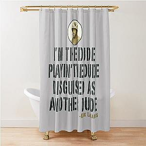 I'm The Dude Tropic Thunder Lts Shower Curtain