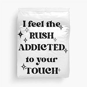 I feel the rush addicted to your touch,rush,troye sivan version 1 Duvet Cover