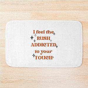 i feel the rush addicted to your touch,rush,troye sivan version 2 Bath Mat