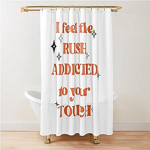 i feel the rush addicted to your touch,rush,troye sivan version 2 Shower Curtain