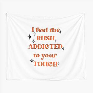 i feel the rush addicted to your touch,rush,troye sivan version 2 Tapestry