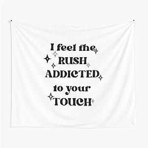 I feel the rush addicted to your touch,rush,troye sivan version 1 Tapestry