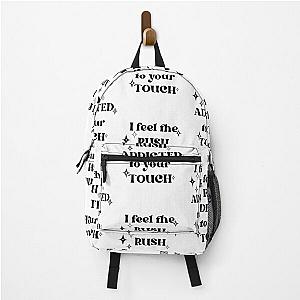 I feel the rush addicted to your touch,rush,troye sivan version 1 Backpack