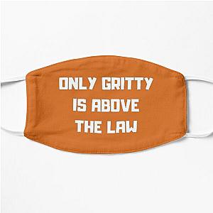 ONLY GRITTY IS ABOVE THE LAW! Flat Mask