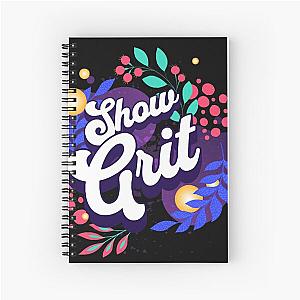 Show Grit - Colorful Spiral Notebook