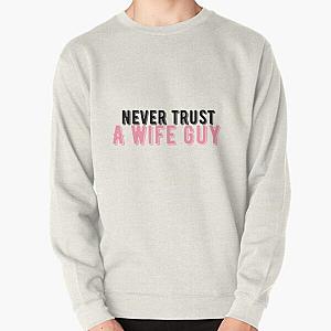 The Try Guys Sweatshirts - Never Trust A Wife Guy, Try Guys  Pullover Sweatshirt RB2510