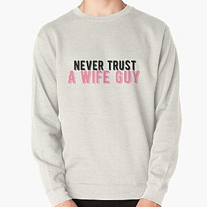 The Try Guys Sweatshirts - Never Trust A Wife Guy Try Guys Ned Fulmer Unisex Pullover Sweatshirt RB2510