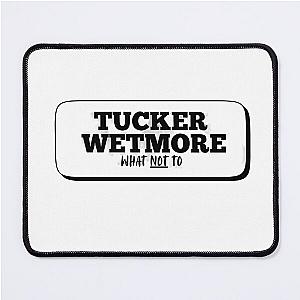 Tucker Wetmore - What to Mouse Pad