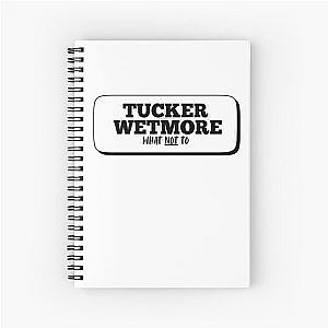 Tucker Wetmore What to Notebook