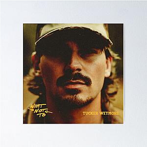 Tucker Wetmore - What to Poster