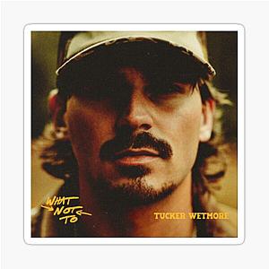 Tucker Wetmore - What Not to Sticker