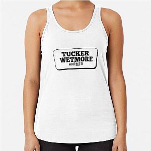 Tucker Wetmore What Not Racerback Tank Top