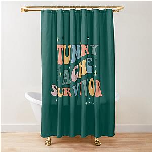 Tummy Ache Survivor   Shower Curtain