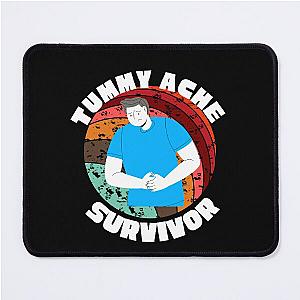  TUMMY ACHE SURVIVOR Mouse Pad