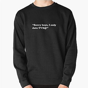Sorry boys I only date TVXQ Pullover Sweatshirt