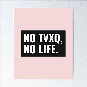No TVXQ No Life - Kpop Merch for Cassiopeia Poster