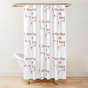 Always Keep Faith Shower Curtain