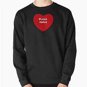 Love Twice - Hashtag your Love Heart  Pullover Sweatshirt RB0809