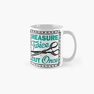 Sewing, Dressmaking and Quilting Motto Measure Twice Classic Mug RB0809