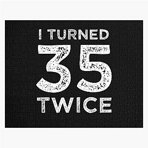 I Turned 35 Twice Funny 70th Birthday Gift  Jigsaw Puzzle RB0809